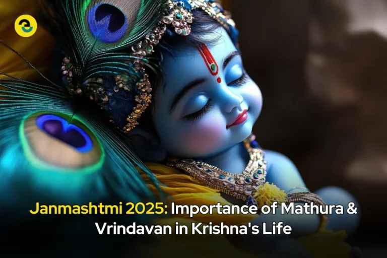 Janmashtami 2025: Mathura & Vrindavan Role in Krishna&rsquo;s Life
