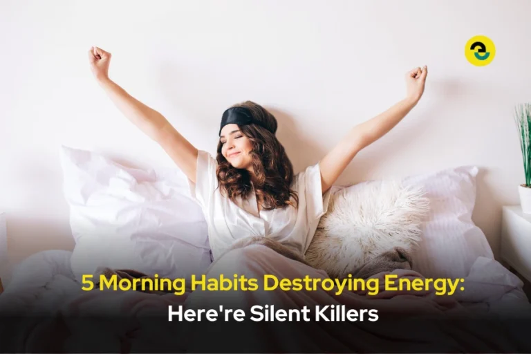 5 Morning Habits Destroying Energy: Here&rsquo;re Silent Killers